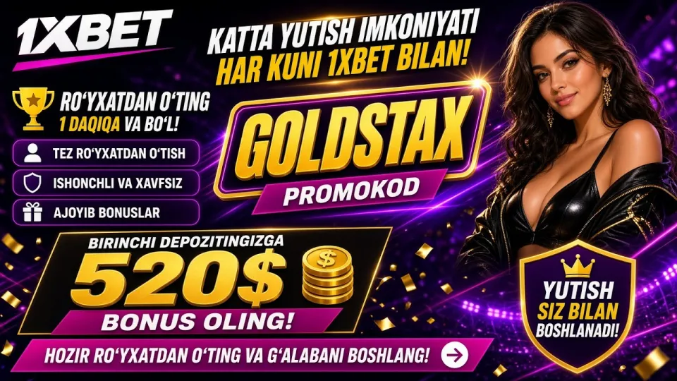 5 qadamda 1XBET promo kod GOLDSTAX bilan 520 dollar bonus olish